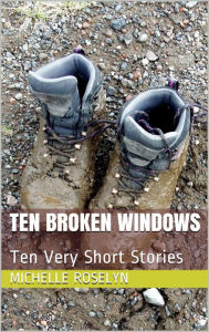 Title: 10 Broken Windows, Author: Michelle Roselyn