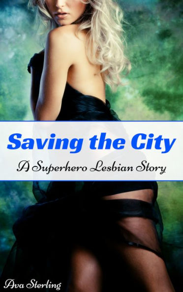 Saving the City: A Superhero Lesbian Story