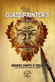 Title: The Glass Painter's Method: Brushes, Paints & Tools, Author: Williams & Byrne