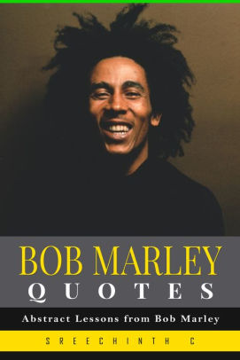 Wonderlijk Bob Marley Quotes: Abstract Lessons from Bob Marley by Sreechinth ZV-91