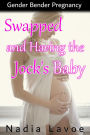 Swapped and Having the Jock's Baby: Gender Bender Pregnancy