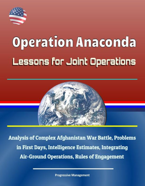 Operation Anaconda: Lessons for Joint Operations - Analysis of Complex ...