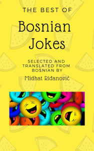 Title: The Best of Bosnian Jokes, Author: Midhat Ridjanovic