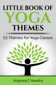 Title: The Little Book of Yoga Themes, Author: Anjaney C Handra