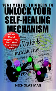 Title: 1061 Mental Triggers to Unlock Your Self-Healing Mechanism, Author: Nicholas Mag