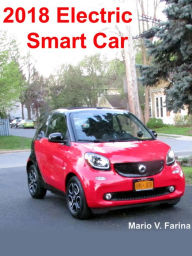 Title: 2018 Electric Smart Car, Author: Mario V. Farina