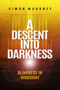 Title: A Descent Into Darkness, Author: Simon Mahoney