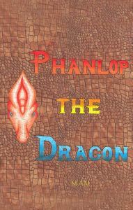 Title: Phanlop the Dragon, Author: M. A. M.