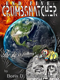 Title: End Five: Crumbsnatcher, Author: Boris D. Schleinkofer