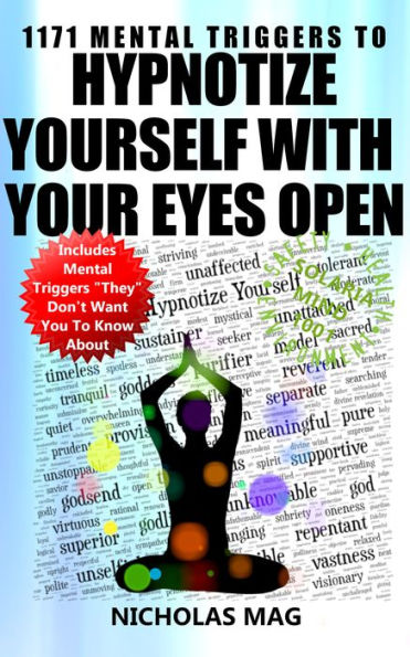 1171 Mental Triggers to Hypnotize Yourself with Your Eyes Open