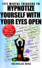 1171 Mental Triggers to Hypnotize Yourself with Your Eyes Open