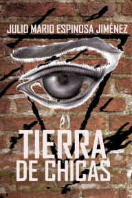 Title: Tierra De Chicas, Author: Julio Mario Espinosa Jimenez
