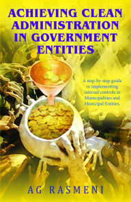Title: Achieving Clean Administration in Government Entities, Author: AG Rasmeni
