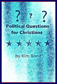 Title: Political Questions for Christians, Author: Kim Bond