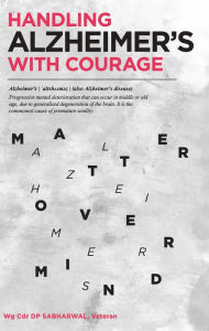 Title: Handling Alzheimer's with Courage, Author: Wg Cdr DP Sabharwal