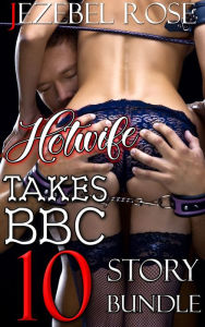 Title: Hotwife Takes BBC 10 Story Bundle, Author: Jezebel Rose