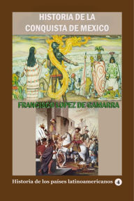 Title: Historia de la conquista de México, Author: Francisco López de Gamarra