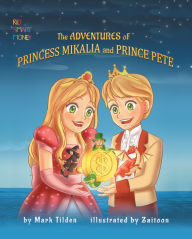 Title: The Adventures of Princess Mikaila and Prince Pete, Author: Mark Tilden