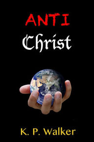 Title: Antichrist, Author: K. P. Walker