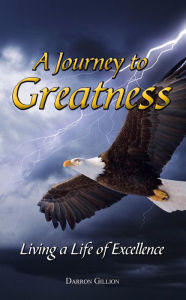 Title: A Journey to Greatness, Author: Darron Gillion