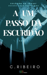 Title: A um passo da escuridão: Os JOCAS - Caso 1, Author: C. Ribeiro
