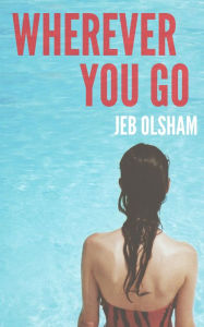 Title: Wherever You Go, Author: Jeb Olsham