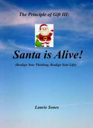 Title: The Principle of Gift III: Santa is Alive!, Author: Laurie Sones