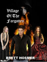 Title: Village of the Forgotten, Author: Brett Hosmer