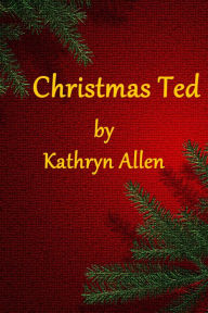 Title: Christmas Ted, Author: Kathryn Allen