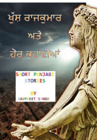 Title: Khush Rajkumar Ate Hor Kahanian (Short Punjabi Stories), Author: Navpreet Singh