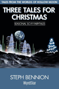 Title: Three Tales For Christmas (Hollow Moon, #7), Author: Steph Bennion