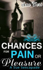 Chances For Pain Or Pleasure