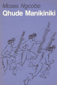 Title: Qhude manikiniki, Author: Moses Ngcobo