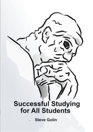 Title: Successful Studying For All Students, Author: Steve Golin