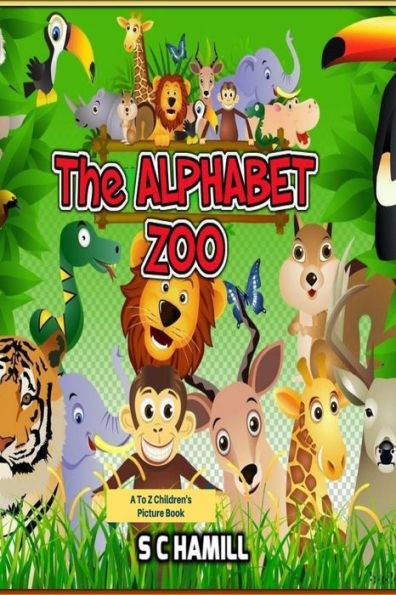 The Alphabet Zoo. A To Z Children's Picture Book.