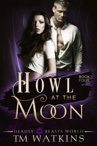 Title: Howl At The Moon, Author: TM Watkins