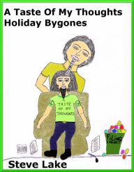 Title: A Taste Of My Thoughts Holiday Bygones, Author: Steve Lake