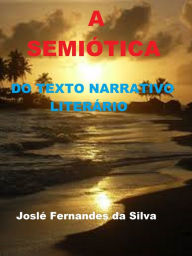 Title: A Semiótica do Texto Narrativo Literário, Author: José Fernandes da Silva