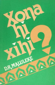 Title: Xona hi Xihi?, Author: DR Maluleke