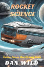 Rocket Science: Tales from the Orion Arm