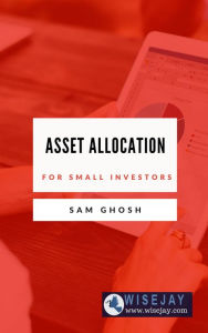 Title: Asset Allocation for Small Investors, Author: Sam Ghosh