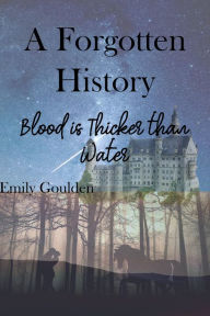 Title: A Forgotten History: Blood is Thicker than Water, Author: Emily Goulden