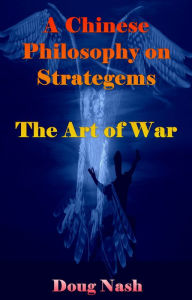 Title: A Chinese Philosophy on Strategems The Art of War, Author: Doug Nash