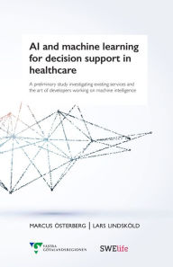 Title: AI and Machine Learning for Decision Support in Healthcare, Author: Marcus Österberg