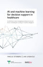 AI and Machine Learning for Decision Support in Healthcare