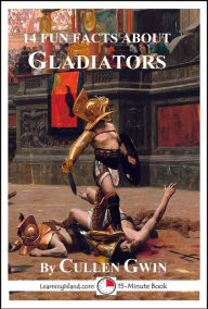 Title: 14 Fun Facts About Gladiators, Author: Cullen Gwin