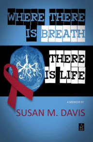 Title: Where There is Breath, There is Life, Author: Susan Davis