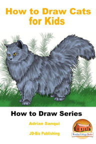 Title: How to Draw Cats for Kids, Author: John Davidson