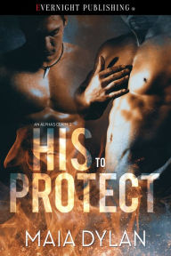Title: His to Protect, Author: Maia Dylan