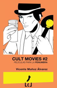 Title: Cult Movies 2. Películas para la penumbra, Author: Vicente Muñoz Álvarez
